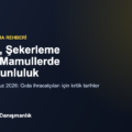 Rusya’da Çikolata, Şekerleme ve Unlu Mamullerde Yeni Zorunlu Markalama (2026)