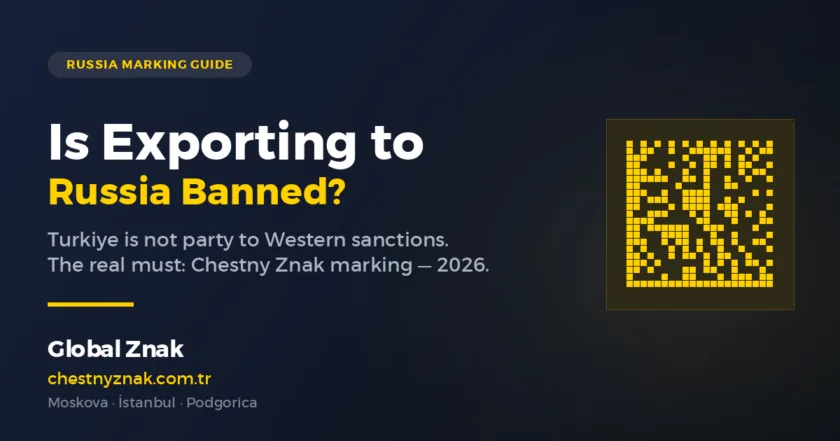 Is Exporting to Russia Banned? The 2026 Reality for Turkish Exporters