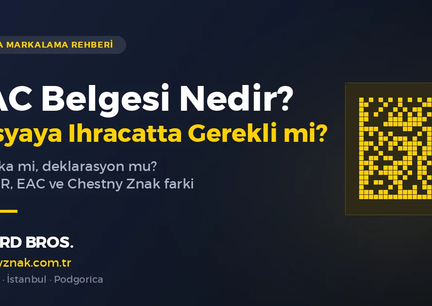 EAC belgesi ve Rusya'ya ihracatta uygunluk — Global Znak Danışmanlık rehberi